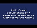 PHP : Count occurrences of a value in a column of an array of object arrays