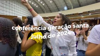 conferência geração santa | JUL 2024