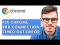 How To Fix Google Chrome Err Connection Timed Out Error [2025 Guide]