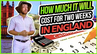 How Much Would It Cost To Visit England For Two Weeks? | Complete Breakdown On How Much You Need
