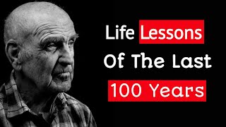 21 Quotes About Life Lessons of The Last 100 Years, You Should Know Before You Get Old |Life Lessons