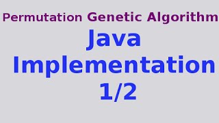 Genetic Algorithms 29/30: Full Java Implementation of Permutation GA 1/2