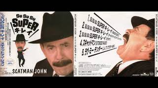 Scatman John - SU SU SU SUPER キ・レ・イ