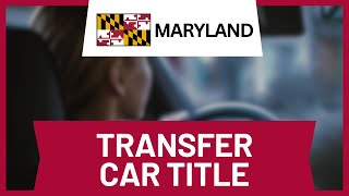 How to Transfer Car Title to a Car in Maryland (Full Guide)