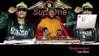 Supreme way dem remix by dj okocha🔥