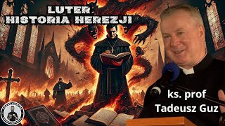 Luter - Historia Herezji - ks. prof. Tadeusz Guz