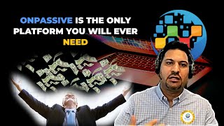 ONPASSIVE IS THE ONLY PLATFORM YOU WILL EVER NEED -  Bill Must