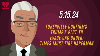 TUBERVILLE CONFIRMS TRUMP'S PLOT TO EVADE GAG ORDER - 5.15.24 | Countdown with Keith Olbermann