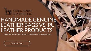 HANDMADE GENUINE LEATHER BAGS VS. PU LEATHER PRODUCTS