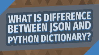 What is difference between JSON and Python dictionary?