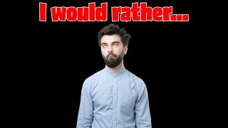 How to use 'would rather' [English grammar for adults]