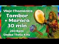 30 min Tambor Viaje Chamánico + Maraca - Intro + Llamada de vuelta. Ondas Theta 4hz Trance Profundo