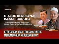 Dialog Kerukunan Islam - Buddha | Buya Syakur Yasin Dan Maha Pandita Utama Suhadi Sendjaja