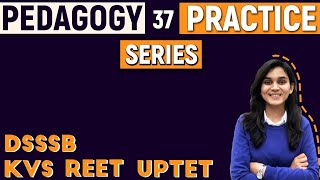 Pedagogy Practice Series for CTET, DSSSB, REET, UPTET & KVS By Himanshi Singh | Class-37