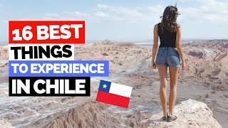 16 Best things to experience in Chile in 2022!