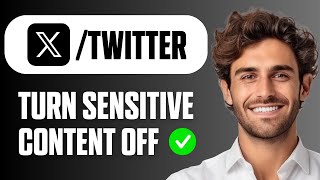How To Turn Off X (Twitter) Sensitive Content Setting – Easy Guide 2026