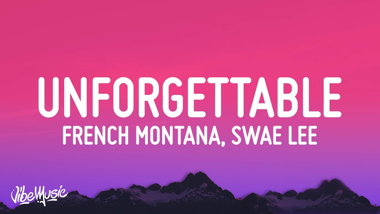 French Montana - Unforgettable (Lyrics) Ft. Swae Lee - YouTube