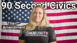 90 Second Civics: 7th Amendment