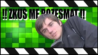 !! ZKUS MĚ ROZESMÁT !!