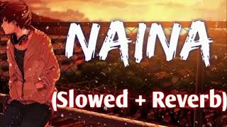 Naina (Slowed+Reverb) - Arijit Singh | Dangal | Lofi | Lyrics