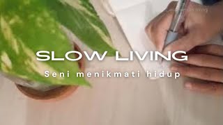 Slow living: seni menikmati hidup #slowliving #hidupminimalis