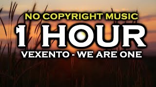 Vexento - We Are One [1 HOUR VERSION] ♫ NoCopyrightMusic ♫