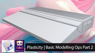 Plasticity | Basic Modelling Operations Part 2