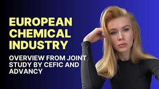 European Chemical Industry: Overview from Joint Study by Cefic and Advancy about Industry State