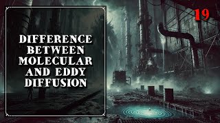 19. Difference Between Molecular & Eddy Diffusion | Mass Transfer | The Engineer Owl #masstransfer