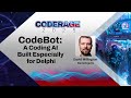 CodeBot: A Coding AI Built Especially for Delphi (with live Q  &A)
