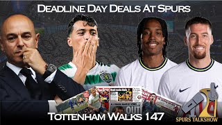 Deadine Day | Porro Done | Doherty To Atletico | Spence To Rennes | More Ins? | Tottenham Walks 147