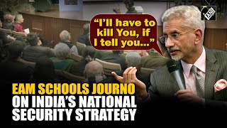 “I’ll have to kill you, if...” Jaishankar schools Journo on India’s national security strategy