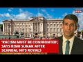 Buckingham Palace Racism Row | UK PM Rishi Sunak Says ‘Racism Must Be Confronted’ | UK News