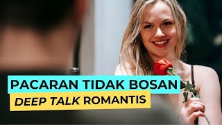 Tips dan Trik Pacaran Agar Tidak Bosan (Deep Talk Romantis)