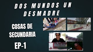 Episodio 1- Cosas de secundaria