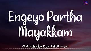𝗘𝗻𝗴𝗲𝘆𝗼 𝗣𝗮𝗿𝘁𝗵𝗮 𝗠𝗮𝘆𝗮𝗸𝗸𝗮𝗺 (Lyrics) - Yuvan Shankar Raja x Udit Narayan /\ #EngeyoParthaMayakam