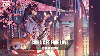 CHINA C ft FAKE LOVE - JOHANN REMIX || NHẠC EDM TRUYỀN ĐỘNG LỰC HOT TIK TOK 2025