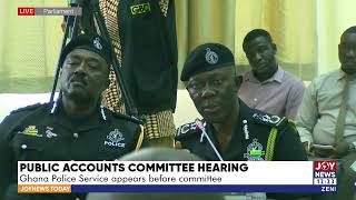 Public Accounts Committee Hearing: Ghana Police Service appears before committee - JoyNews Today