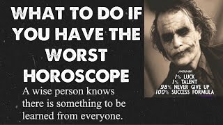 What to do if you have the worst horoscope | will astrology help ??