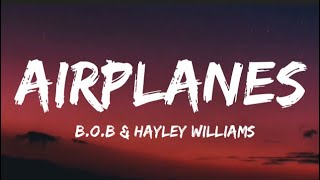 B.o.B - Airplanes (Lyrics) [Feat. Hayley Williams] “Can we pretend that airplanes in the night sky”