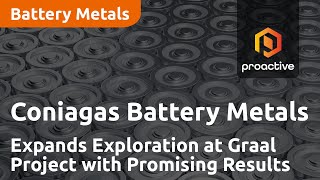 Coniagas Battery Metals Expands Exploration at Graal Project with Promising Results