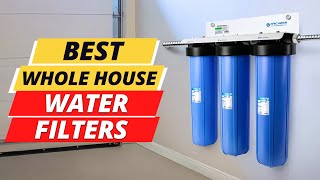 Top 5 Best Whole House Water Filters 2023 On Amazon