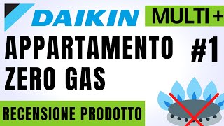 Recensione Daikin Multi+ Riscaldamento Raffrescamento e Acqua Calda in un unico Impianto Multi-split