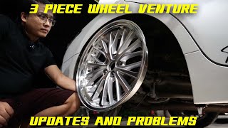 3 PIECE WHEEL VENTURE - Updates and Problems