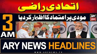 ARY News 3 AM Headlines | 7th June 2024 | Ittihadi Raazi, Modi Par Aetmaad Ka Izhaar Kar Diya