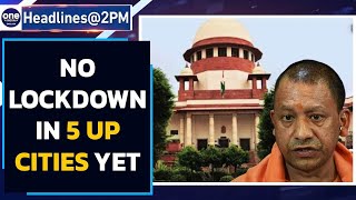 UP lockdown: SC stays HC order, relief for Yogi govt | Oneindia News