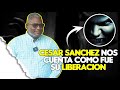 COMO FUE LA LIBERACIÓN DEL EX BRUJO CESAR SANCHEZ 🤯