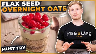Overnight Oats... with FLAX SEEDS? (Must Try!)