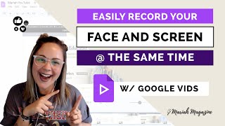 Google Video Recorder: How to Use Google Vids to Record Your Screen & Face at the Same Time