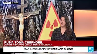 Rusia tomó Chernóbil: ¿hay riesgo de un nuevo desastre nuclear?